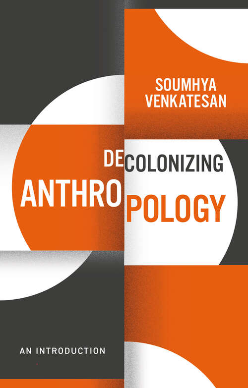 Book cover of Decolonizing Anthropology: An Introduction (Decolonizing the Curriculum)