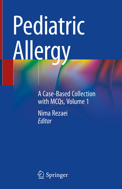 Book cover of Pediatric Allergy: A Case-Based Collection with MCQs, Volume 1 (1st ed. 2019)