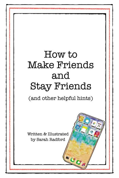Book cover of How to Make Friends and Stay Friends: (and other helpful hints)