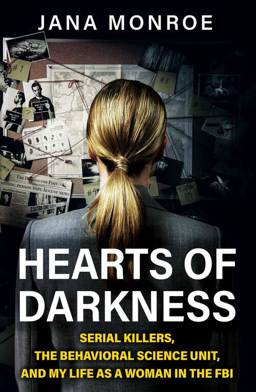 Book cover of Hearts of Darkness: Serial Killers, the Behavioral Science Unit, and My Life as a Woman in the FBI