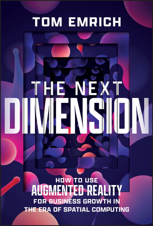 Book cover of The Next Dimension: How to Use Augmented Reality For Business Growth In The Era of Spatial Computing