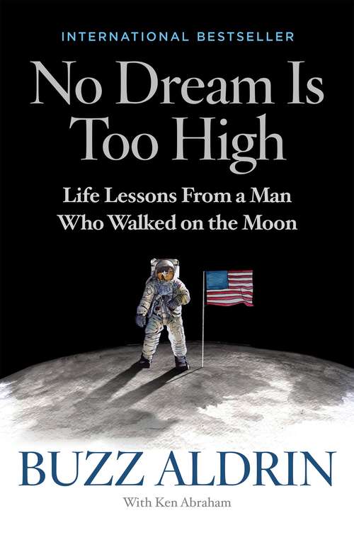 Book cover of No Dream Is Too High: Life Lessons From a Man Who Walked on the Moon