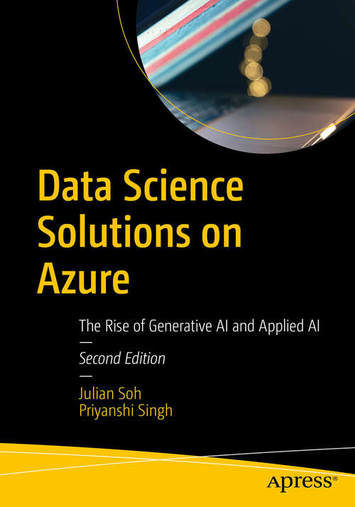 Book cover of Data Science Solutions on Azure: The Rise of Generative AI and Applied AI (Second Edition)