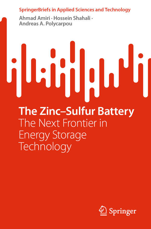 Book cover of The Zinc–Sulfur Battery: The Next Frontier in Energy Storage Technology (SpringerBriefs in Applied Sciences and Technology)