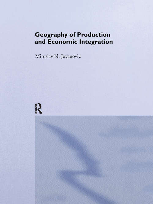 Book cover of Geography of Production and Economic Integration (Routledge Studies in the Modern World Economy)