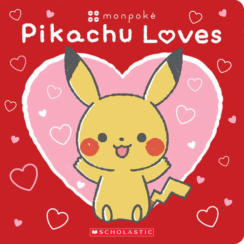 Book cover of Pikachu Loves (Pokémon: Monpoké Board Book)