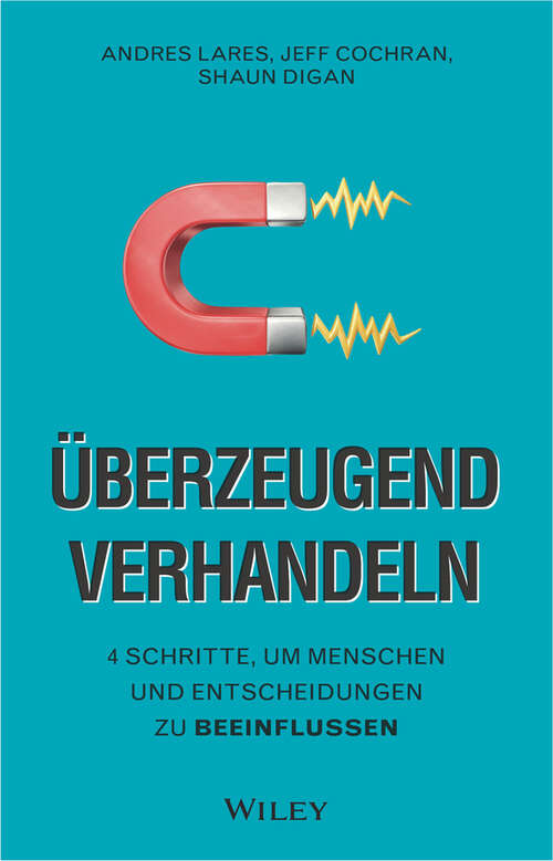 Book cover of Überzeugend verhandeln: 4 Schritte, um Menschen und Entscheidungen zu beeinflussen