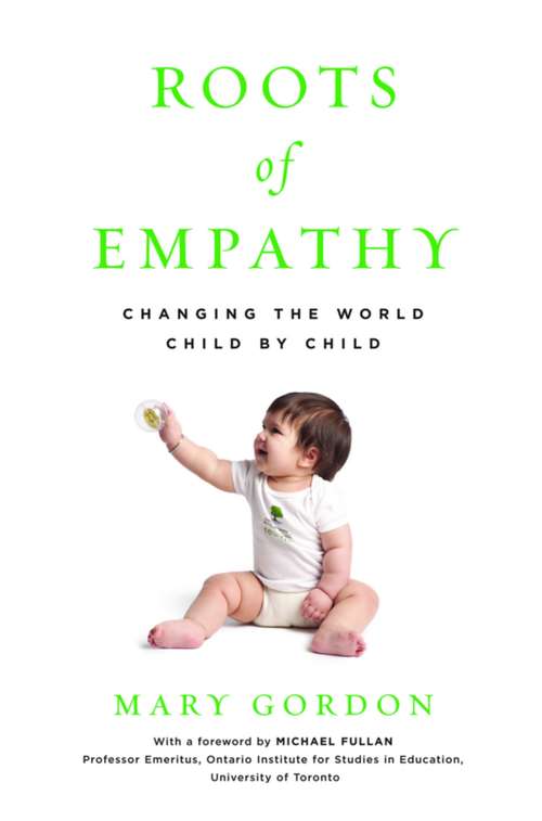 Book cover of Roots of Empathy: Changing the World, Child by Child