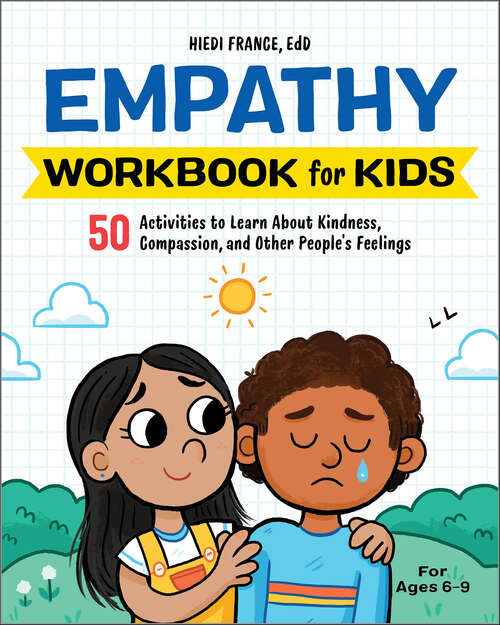 Book cover of Empathy Workbook for Kids: 50 Activities to Learn About Kindness, Compassion, and Other People's Feelings (Health and Wellness Workbooks for Kids)