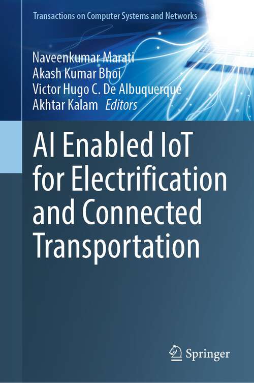 Book cover of AI Enabled IoT for Electrification and Connected Transportation (1st ed. 2022) (Transactions on Computer Systems and Networks)