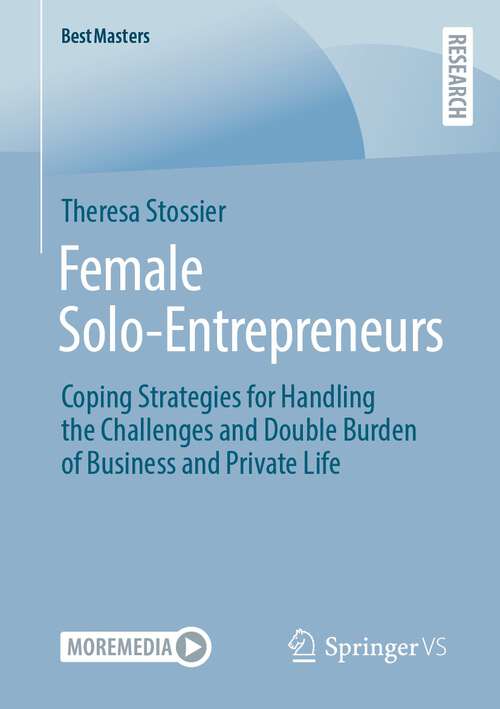 Book cover of Female Solo-Entrepreneurs: Coping Strategies for Handling the Challenges and Double Burden of Business and Private Life (1st ed. 2022) (BestMasters)