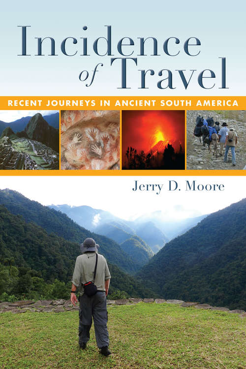 Book cover of Incidence of Travel: Recent Journeys in Ancient South America