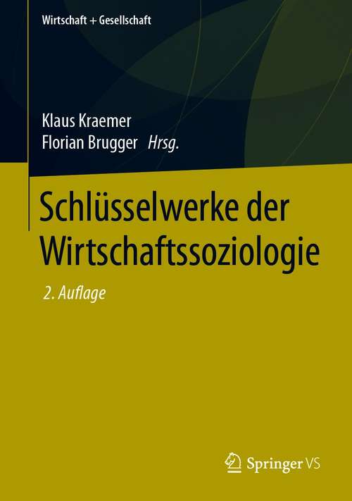 Book cover of Schlüsselwerke der Wirtschaftssoziologie (2. Aufl. 2021) (Wirtschaft + Gesellschaft)