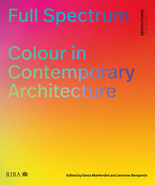 Book cover of Full Spectrum: Colour in Contemporary Architecture