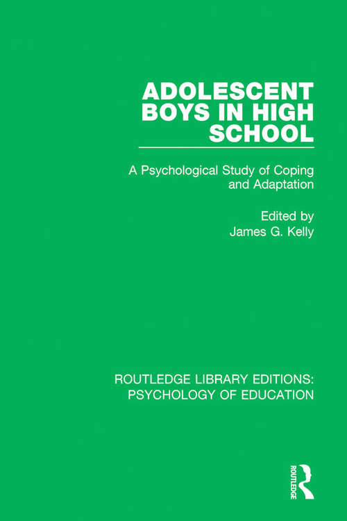 Book cover of Adolescent Boys in High School: A Psychological Study of Coping and Adaptation (Routledge Library Editions: Psychology of Education)