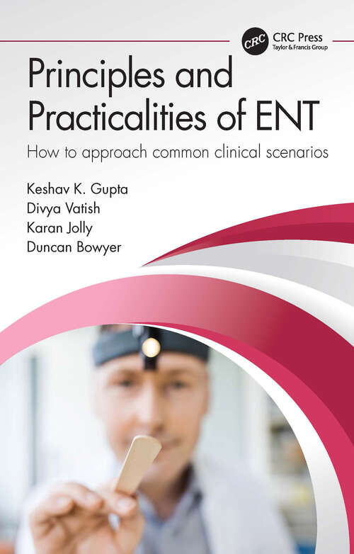 Book cover of Principles and Practicalities of ENT: How to approach common clinical scenarios