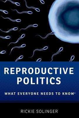 Book cover of Reproductive Politics (What Everyone Needs To Know Ser.)