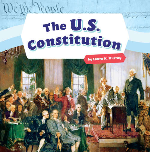 Book cover of The U.S. Constitution (Shaping The United States Of America Ser.)