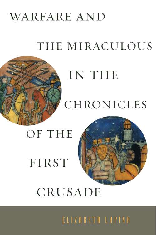 Book cover of Warfare and the Miraculous in the Chronicles of the First Crusade