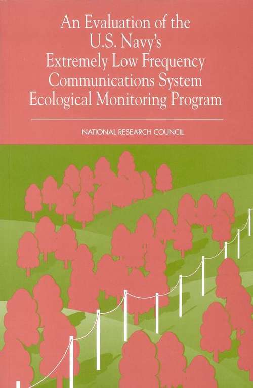 Book cover of An Evaluation of the U.S. Navy's Extremely Low Frequency Communications System Ecological Monitoring Program