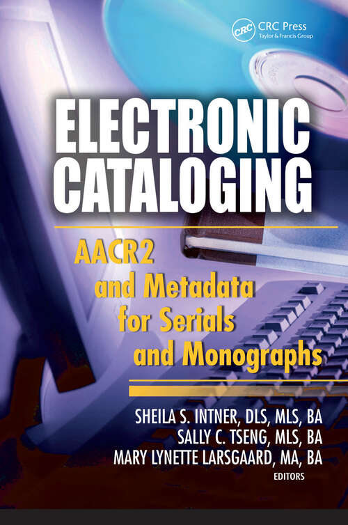 Book cover of Electronic Cataloging: AACR2 and Metadata for Serials and Monographs