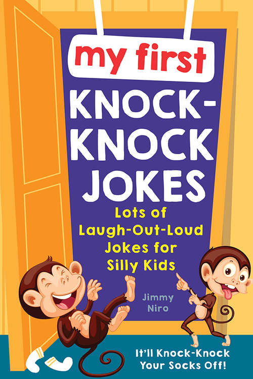 Book cover of My First Knock-Knock Jokes: Lots of Laugh-Out-Loud Jokes for Silly Kids