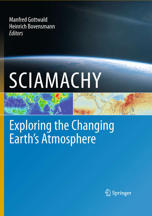 Book cover of SCIAMACHY - Exploring the Changing Earth’s Atmosphere