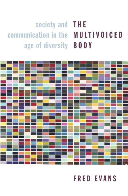 Book cover of The Multivoiced Body: Society and Communication in the Age of Diversity