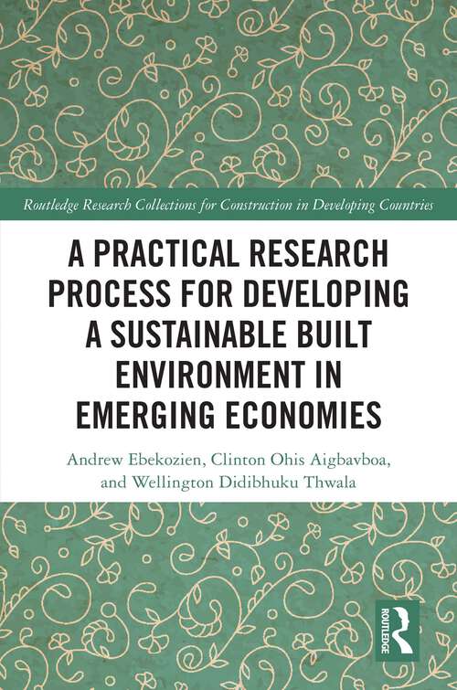 Book cover of A Practical Research Process for Developing a Sustainable Built Environment in Emerging Economies (1) (Routledge Research Collections for Construction in Developing Countries)