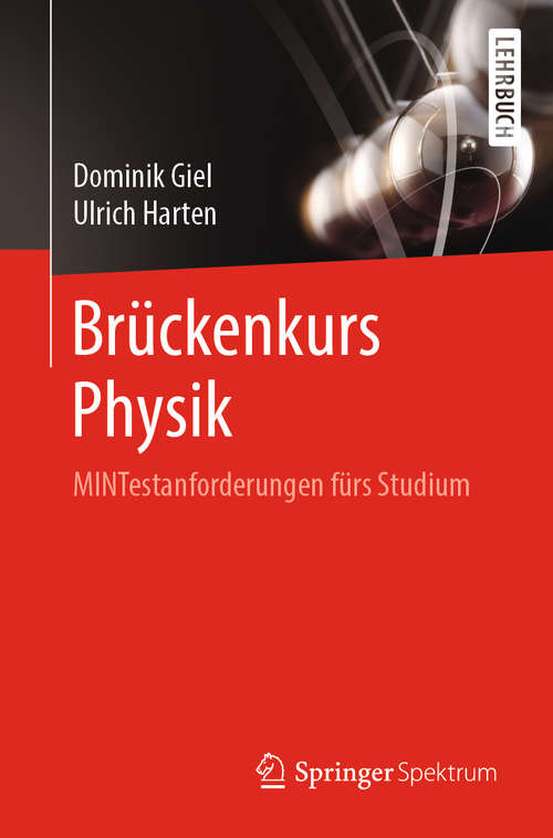 Book cover of Brückenkurs Physik: MINTestanforderungen fürs Studium (1. Aufl. 2019)