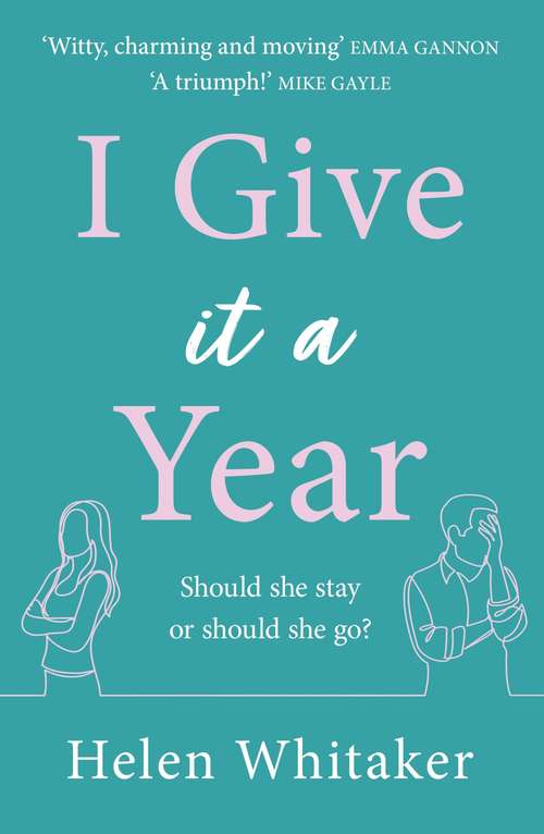 Book cover of I Give It A Year: A moving and emotional story about love and second chances...