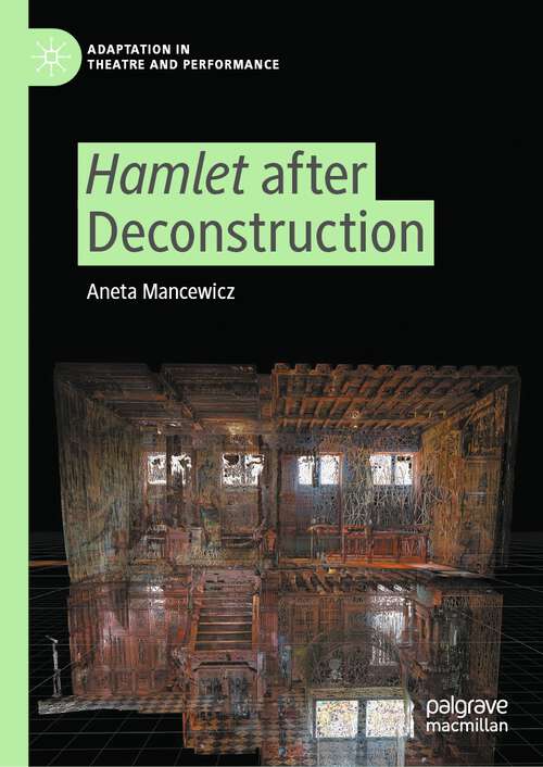 Book cover of Hamlet after Deconstruction (1st ed. 2022) (Adaptation in Theatre and Performance)