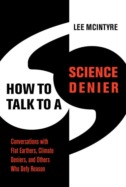 Book cover of How to Talk to a Science Denier: Conversations with Flat Earthers, Climate Deniers, and Others Who Defy Reason