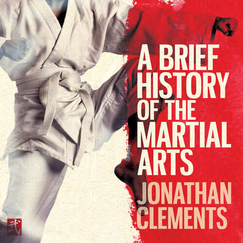 Book cover of A Brief History of the Martial Arts: East Asian Fighting Styles, from Kung Fu to Ninjutsu (Brief Histories)