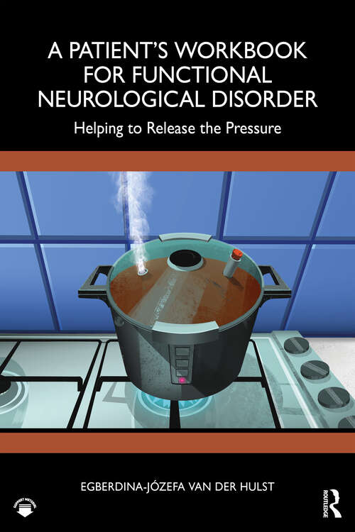 Book cover of A Patient’s Workbook for Functional Neurological Disorder: Helping To Release the Pressure