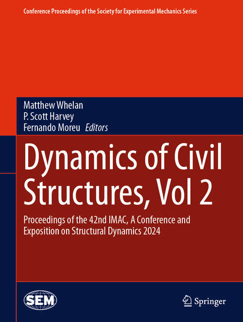 Book cover of Dynamics of Civil Structures, Vol. 2: Proceedings of the 42nd IMAC, A Conference and Exposition on Structural Dynamics 2024 (2025) (Conference Proceedings of the Society for Experimental Mechanics Series)