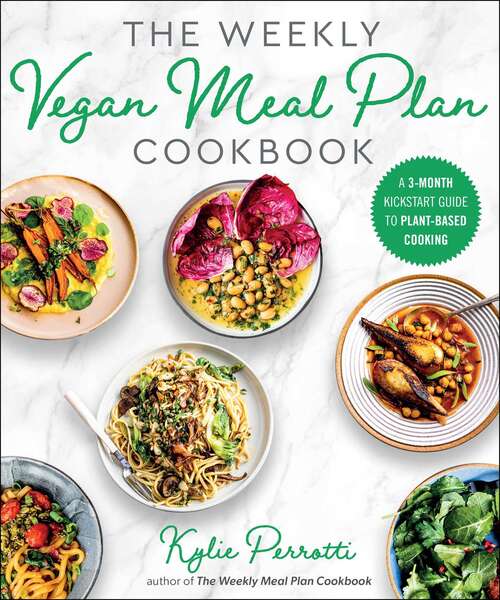 Book cover of The Weekly Vegan Meal Plan Cookbook: A 3-Month Kickstart Guide to Plant-Based Cooking