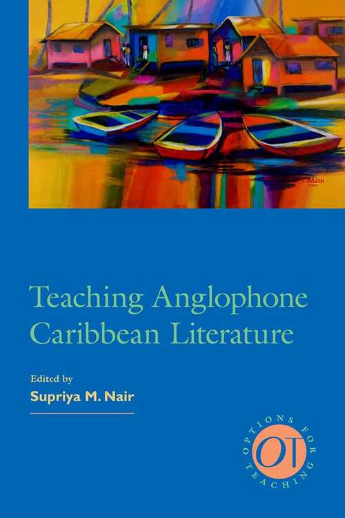Book cover of Teaching Anglophone Caribbean Literature (Options for Teaching #34)