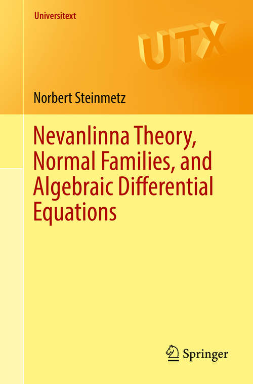 Book cover of Nevanlinna Theory, Normal Families, and Algebraic Differential Equations