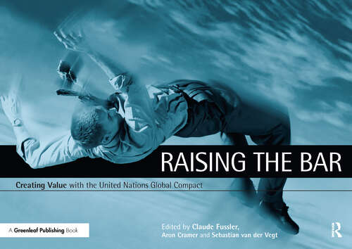 Book cover of Raising the Bar: Creating Value with the UN Global Compact