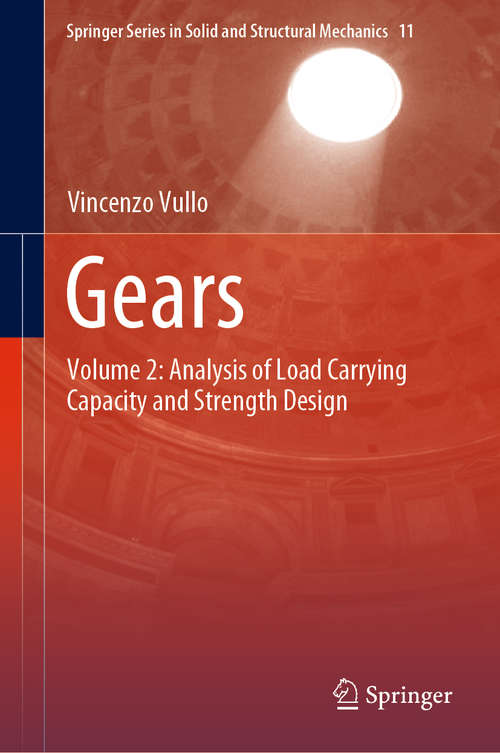 Book cover of Gears: Volume 2: Analysis of Load Carrying Capacity and Strength Design (1st ed. 2020) (Springer Series in Solid and Structural Mechanics #11)