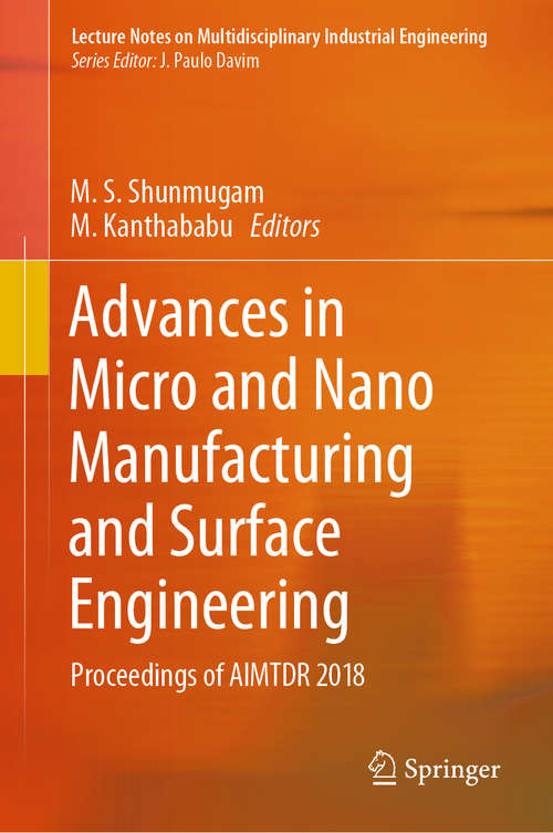 Book cover of Advances in Micro and Nano Manufacturing and Surface Engineering: Proceedings of AIMTDR 2018 (1st ed. 2019) (Lecture Notes on Multidisciplinary Industrial Engineering)