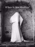 Book cover of Where Is Ana Mendieta?: Identity, Performativity, and Exile