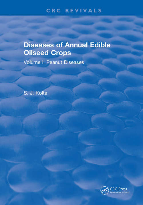 Book cover of Diseases of Annual Edible Oilseed Crops: Volume I: Peanut Diseases