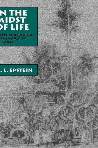 Book cover of In the Midst of Life: Affect and Ideation in the World of the Tolai