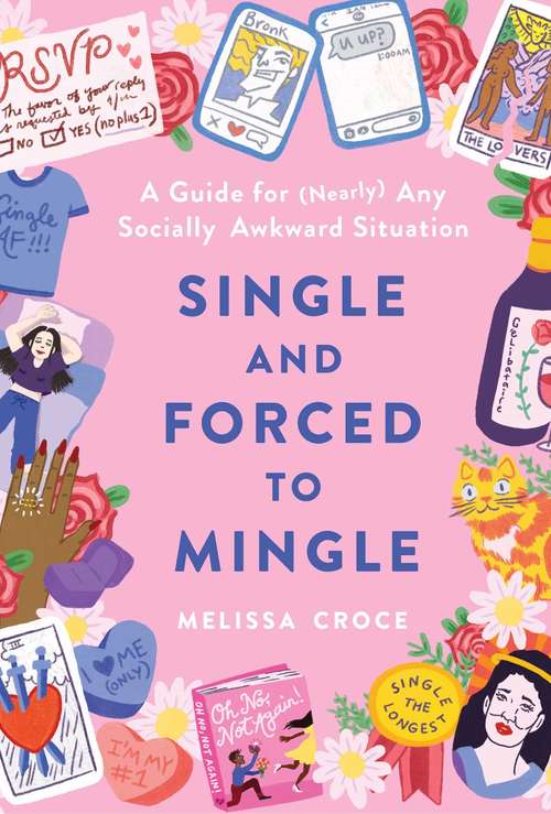 Book cover of Single and Forced to Mingle: A Guide for (Nearly) Any Socially Awkward Situation