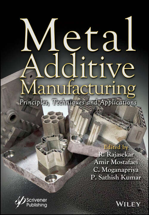 Book cover of Metal Additive Manufacturing: Principles, Techniques and Applications