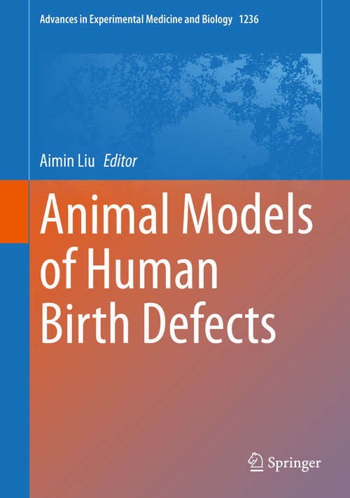 Book cover of Animal Models of Human Birth Defects (Advances In Experimental Medicine And Biology Series #1236)