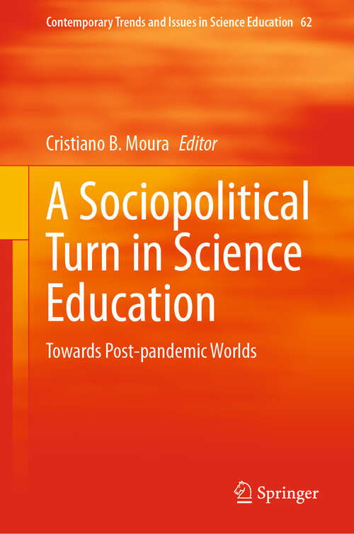 Book cover of A Sociopolitical Turn in Science Education: Towards Post-pandemic Worlds (Contemporary Trends and Issues in Science Education #62)