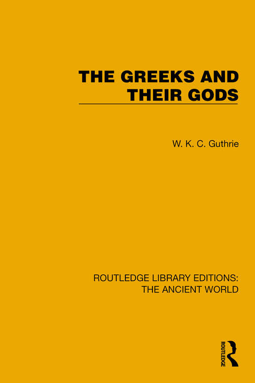 Book cover of The Greeks and their Gods (Routledge Library Editions: The Ancient World)